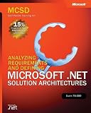 MCSD Self-Paced Training Kit: Analyzing Requirements and Defining Microsoft .NET Solution Architectures, Exam 70-300