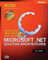 MCSD Self-Paced Training Kit: Analyzing Requirements and Defining Microsoft .NET Solution Architectures, Exam 70-300: Analyzing Requirements and Defining ... Exam 70-300 (Pro-Certification)