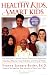 Healthy Kids, Smart Kids: The Principal-Created, Parent-Tested, Kid-Approved Nutrition Plan for SoundBodies and Strong Minds