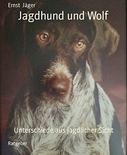 Jagdhund und Wolf: Unterschiede aus jagdlicher Sicht (German Edition)