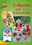 Erdbeeren und Marienk&auml;fer - Zauberhafte Dekorationen - Mit Vorlagen in Originalgr&ouml;&szlig;e. - Monika Helbig, Nicole Helbig