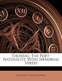 Thoreau: The Poet-Naturalist: With Memorial Verses