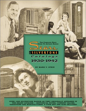 the complete price guide to antique radios  the sears silvertone catalogs 1930 1942