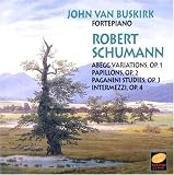 Robert Schumann: Abegg Variations, Op. 1 / Papillons, Op. 2 / Paganini Studies, Op. 3 / Intermezzi, Op. 4 - John Van Buskirk, Fortepiano ( Audio CD ) - B000003W3B