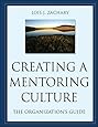 Creating a Mentoring Culture: The Organization's Guide