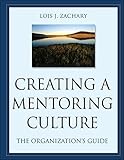 Creating a Mentoring Culture: The Organization's Guide
