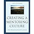 Creating a Mentoring Culture: The Organization's Guide