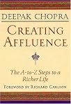 Creating Affluence: The A-to-Z Steps to a Richer Life (Chopra, Deepak)