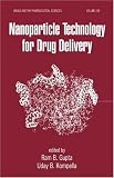 Nanoparticle Technology for Drug Delivery (Drugs and the Pharmaceutical Sciences)