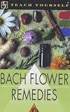 Bach Flower Remedies (Teach Yourself)