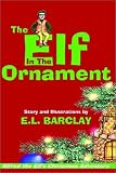 The Elf in the Ornament: Alfred the Elf's Christmas Adventure