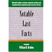 Notable Last Facts: A Compendium Of Endings, Conclusions, Terminations And Final Events Throughout History