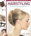 Hairstyling: The Complete Guide to Professional Results (New Holland Professional)