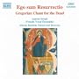 Ego sum Resurrectio: Gregorian Chant for the Dead