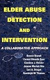 Elder Abuse Detection and Intervention: A Collaborative Approach (Springer Series on Ethics, Law and Aging)