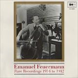 Emanuel Feuermann - Rare Recordings 1934 to 1941