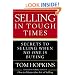 Selling in Tough Times: Secrets to Selling When No One Is Buying