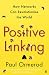 Positive Linking: How Networks Can Revolutionise the World