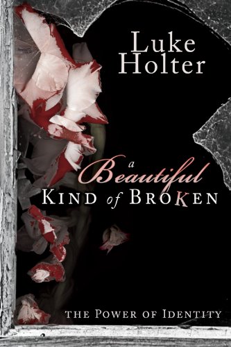 A Beautiful Kind of Broken: The Power of Identity