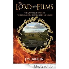 The Lord of the Films: The Unofficial Guide to Tolkien's Middle-Earth on the Big Screen