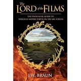 The Lord of the Films: The Unofficial Guide to Tolkien's Middle-Earth on the Big Screen
