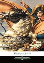 On Heroes, Hero-Worship, and the Heroic in History