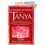 Understanding the Tanya: Volume Three in the Definitive Commentary on a Classic Work of Kabbalah by the World's Foremost Authority (v. 3)