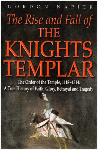 The Rise and Fall of the Knights Templar