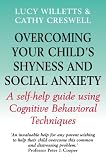 Overcoming your child's shyness & social anxiety : a self-help guide using cognitive behavioral techniques