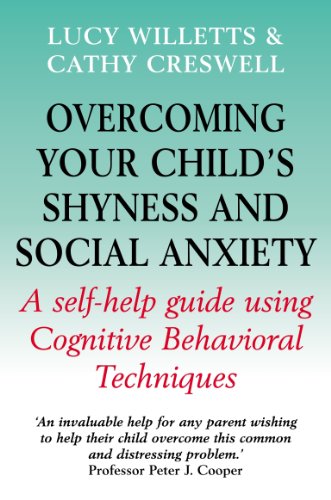 Overcoming Your Child's Shyness and Social Anxiety (Overcoming Books), by Lucy Willets, Cathy creswell Overcoming Your Child's Shyness and Social Anxiety (Overcoming Books), by Lucy Willets, Cathy creswell