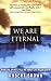 We Are Eternal: What the Spirits Tell Me about Life After Death
