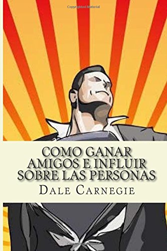 Como Ganar Amigos e Influir Sobre las Personas (Spanish Edition) ISBN-13 9781514755372