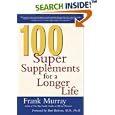 100 Super Supplements for a Longer Life by Frank Murray