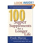 Click here to buy 100 Super Supplements for a Longer Life by  Frank Murray.