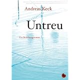 Untreu - Ein Beziehungsromanvon "Andreas Keck"