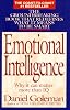 Emotional Intelligence: Why It Can Matter More Than Iq for Character, Health and Lifelong Achievement