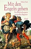 Mit den Engeln gehen - Die Botschaft unserer spirituellen Begleiter - Helmut Hark