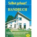 Selbst gebaut! Das Hausbau-Handbuch: F�r Planung, Bauaufsicht, und selbst organisierte Eigenleistung bei Rohbau, Haustechnik, Innenausbau und Fassade