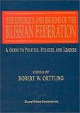 The Republics and Regions of the Russian Federation: A Guide to Politics, Policies, and Leaders