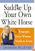 Saddle Up Your Own White Horse: 5 Principles Every Woman Needs to Know