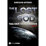 The Lost God: Tag der Verdammnisvon "Gregor Sp�rri"