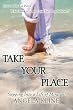 TAKE YOUR PLACE