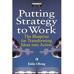 Putting Strategy to Work: The Blueprint for Turning Ideas into Action (Financial Times Series)