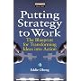 Putting Strategy to Work: The Blueprint for Turning Ideas into Action (Financial Times Series)
