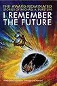 I Remember the Future: The Award-Nominated Stories of Michael A. Burstein