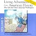 Living Adventures from American History, Volume 5 - The Life and Times of George Washington - The Presidency