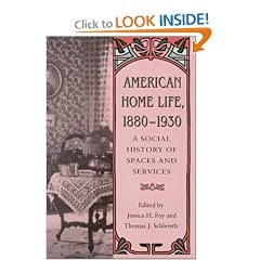 American Home Life, 1880-1930: A Social History of Spaces and Services