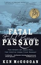 Fatal Passage: The Story of John Rae, the Arctic Hero Time Forgot