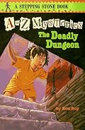 The Deadly Dungeon (A to Z Mysteries)
