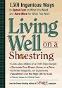 Yankee Magazine's Living Well on a Shoestring: 1,501 Ingenious Ways to Spend Less for What You Need and Have More for What You Want